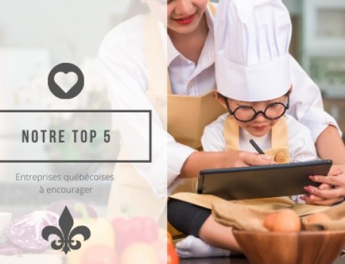 Notre Top5 Entreprises Québécoises à encourager